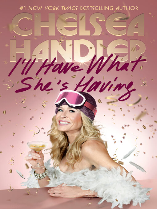 Title details for I'll Have What She's Having by Chelsea Handler - Wait list